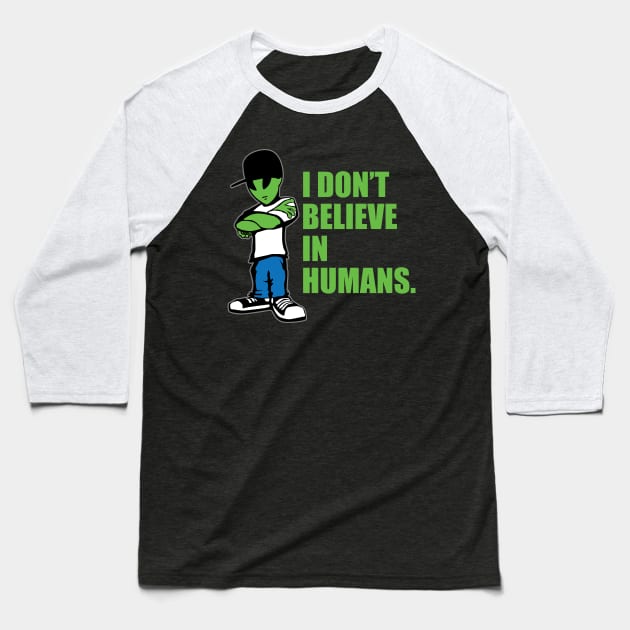 I Don't Believe In Humans UFO Alien Funny Cartoon Baseball T-Shirt by hobrath